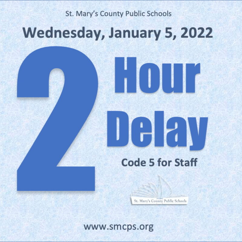 St. Mary’s County Public Schools Delayed 2-Hour Opening on Wednesday, January 5, 2022.