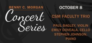 FREE CONCERT – Saturday, October 8, 2022: Benny C. Morgan Concert Series Features CSM Faculty Trio