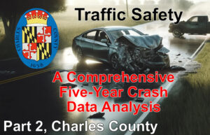 Traffic Safety: A Comprehensive Five-Year Crash Data Analysis – Part 2, Charles County