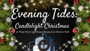 Holiday Event ‘Evening Tides’ Brings Candlelight Christmas to Piney Point