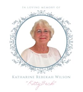 Katharine Rebekah Wilson, lovingly known as “KittyBeck,”