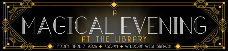 A Magical Evening at Waldorf West Branch Library on Friday, April 17, 2026